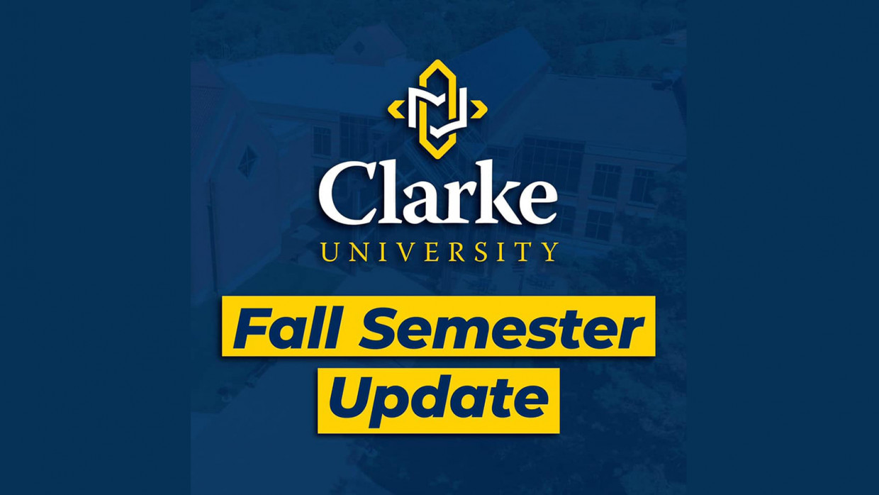 Clarke University
Fall Semester
Update
